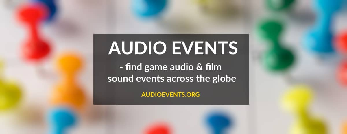 Audio Events - find game audio and film sound events across the globe