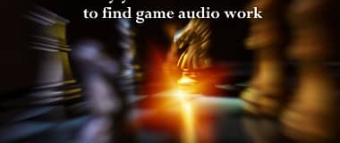 Why you should start looking for game audio work