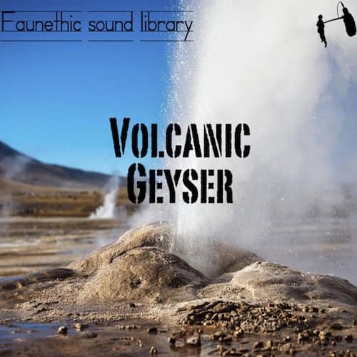 Geyser sound effects