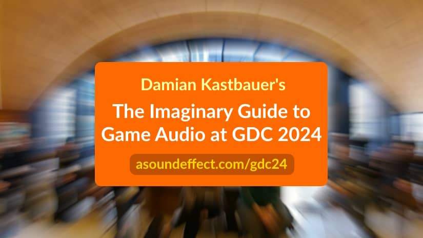 The Ultimate Game Audio Guide to GDC 2024