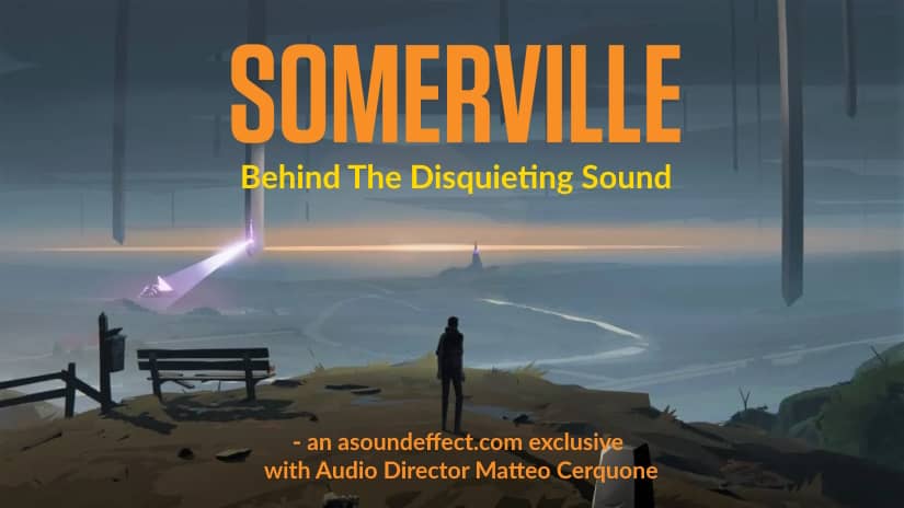Designing and Mixing the Disquieting Sound of ‘Somerville’ – with Audio Director Matteo Cerquone