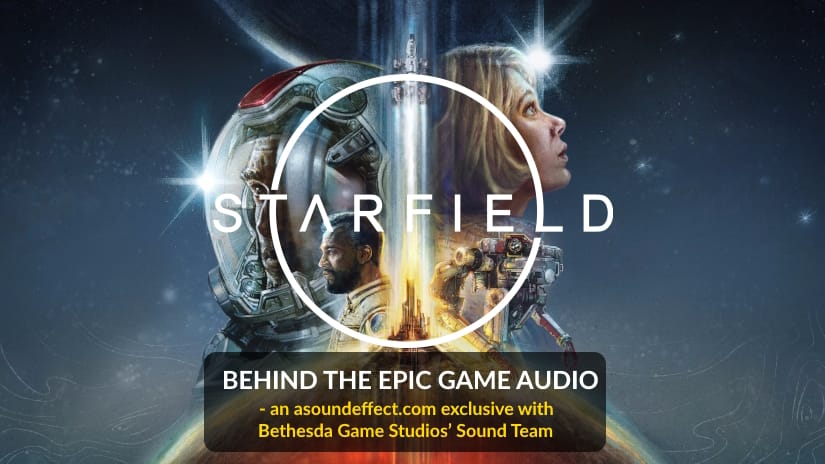Journey Into Starfield’s Epic Game Audio – with Bethesda Game Studios’ Sound Team