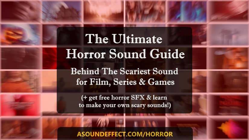 The Ultimate Horror Sound Guide 2024: Behind the Scariest Sound for Film, TV & Games + How to Make Your Own Terrifying Sound Effects: