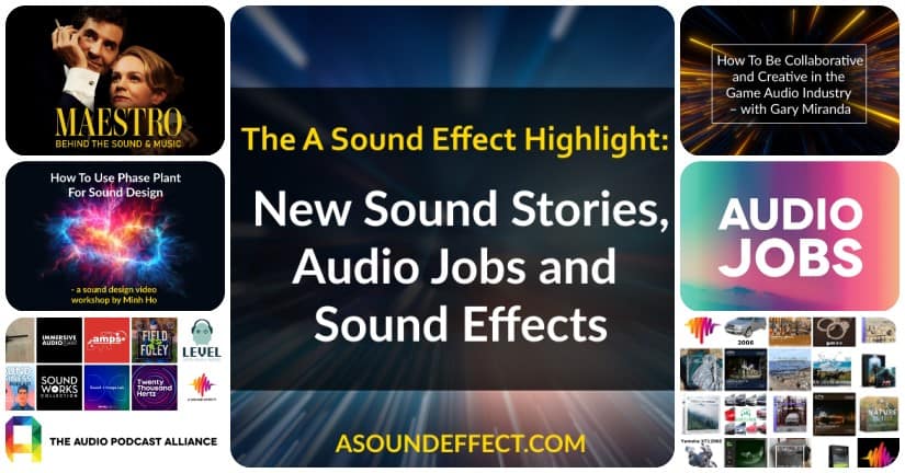 How to use Phase Plant for sound design, Maestro’s masterful sound + 18 new sound effects libraries, 20 audio jobs & 10 podcasts: