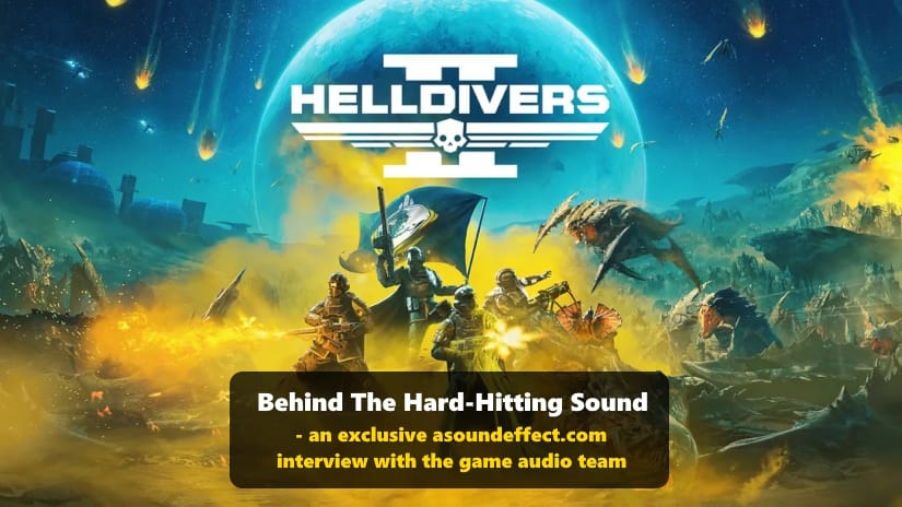 How HELLDIVERS 2’s Heroic Sound Is Made – an exclusive A Sound Effect interview