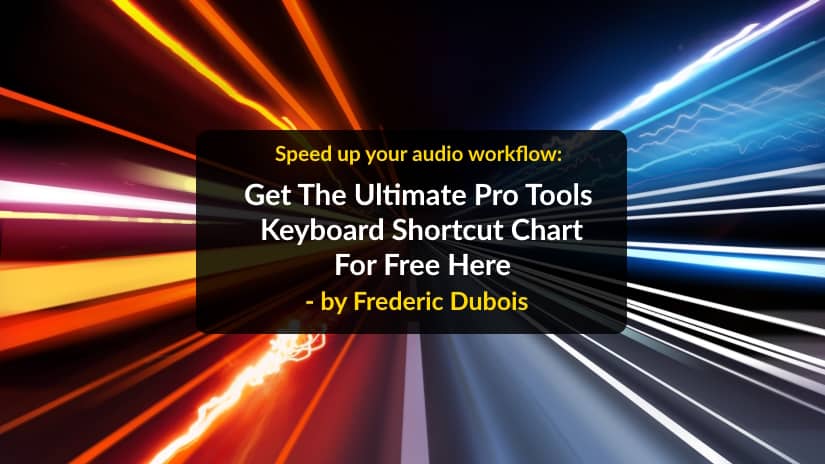 Get Frederic Dubois’ Ultimate Pro Tools Keyboard Shortcut Chart for free here – to seriously speed up your audio workflow