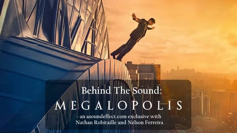 Crafting the Wondrously Weird Sound of ‘Megalopolis’ – with Nathan Robitaille and Nelson Ferreira