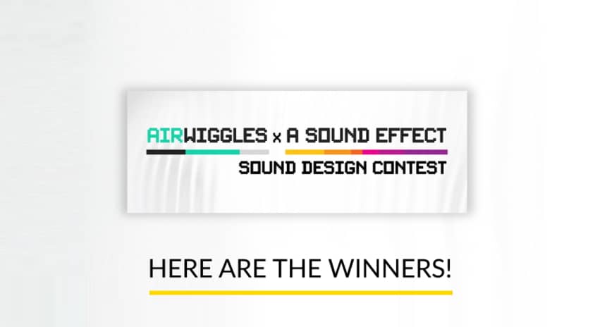 Here are the winners of the Airwiggles x A Sound Effect Sound Design Contest:
