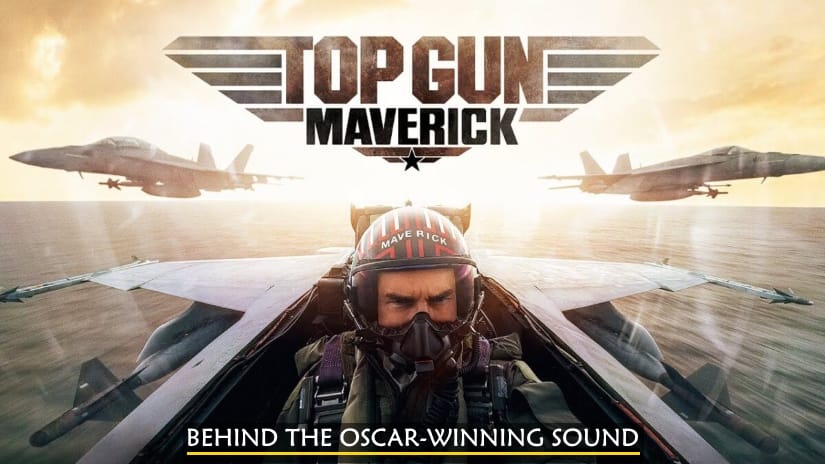 Behind the Oscar-winning Sound of Top Gun: Maverick