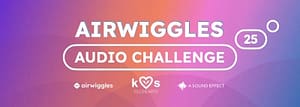 Airwiggles Audio Challenge 2025