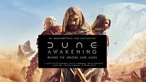 Behind Dune: Awakening's Great Game Audio