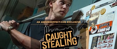 Caught Stealing Film Sound Design
