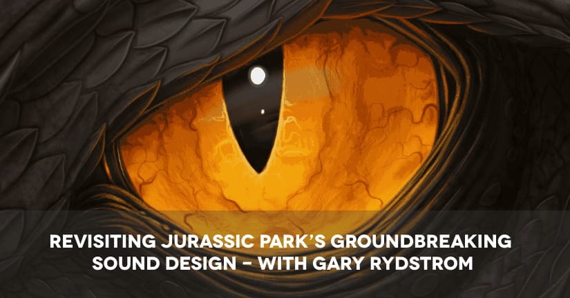 Jurassic Park sound design Gary Rydstrom