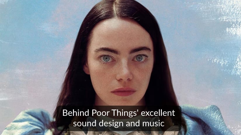 Poor Things Sound Design and Music