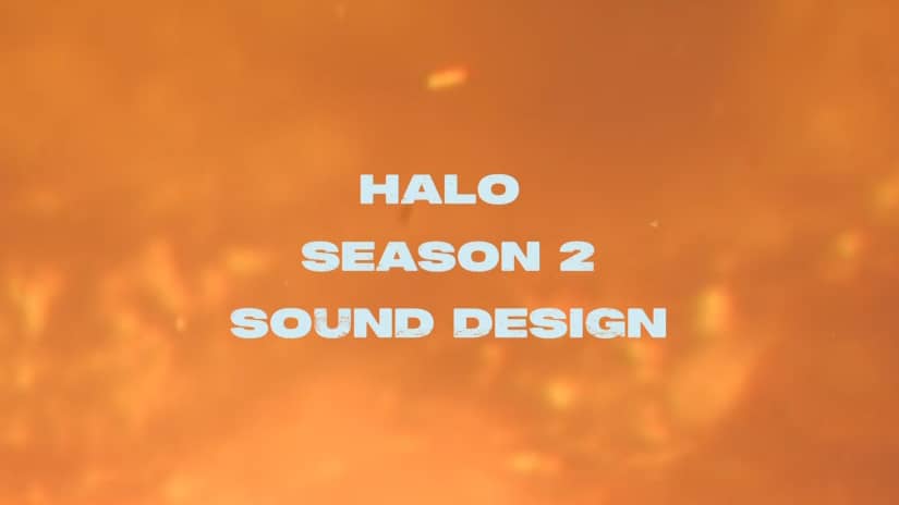 Halo Season 2 series sound design and sound effects