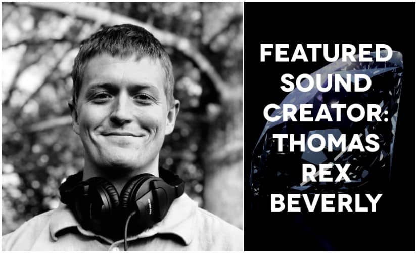 Featured Sound Creator: Thomas Rex Beverly