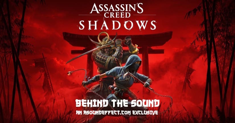 Designing Assassin’s Creed Shadows’ Satisfying Sonic Experience – huge interview with Ubisoft Québec’s game audio team