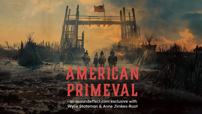 Achieving Articulate Chaos on ‘American Primeval’ using the Rolling Mix Method – with Wylie Stateman and Anne Jimkes-Root