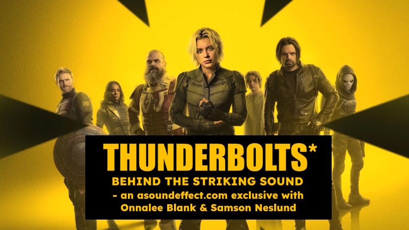 Behind the Striking Sound of ‘Thunderbolts*’ – with Onnalee Blank and Samson Neslund