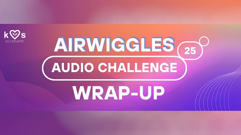 Airwiggles Audio Challenge 2025: Highlights from a highly successful month: