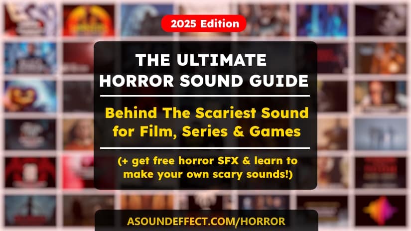 The Ultimate Horror Sound Guide 2025: Behind the Scariest Sound for Film, TV & Games + How to Make Your Own Terrifying Sound Effects: